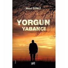 Yorgun Yabancı - Mesut Özünlü