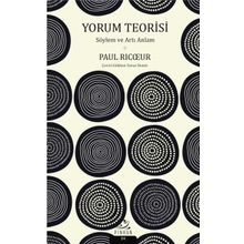 Yorum Teorisi; Söylem ve Artı Anlam - Paul Ricoeur