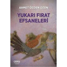 Yukarı Fırat Efsaneleri - Ahmet Özden Özen
