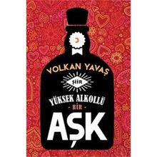 Yüksek Alkollü Bir Aşk - Volkan Yavaş
