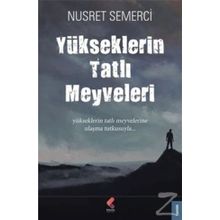 Yükseklerin Tatlı Meyveleri - Nusret Semerci