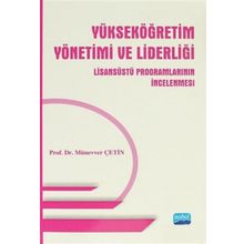 Yükseköğretim Yönetimi ve Liderliği Lisansüstü Programlarının İncelenmesi - Münevver Çetin