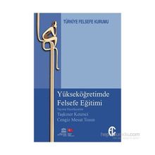 Yükseköğretimde Felsefe Eğitimi - Taşkıner Ketenci Cengiz Mesut Tosun