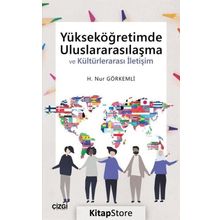 Yükseköğretimde Uluslararasılaşma - H. Nur Görkemli