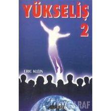 Yükseliş 2 Yükselmiş Üstadlardan Medyum Kanalıyla Alınmış Bilgiler-Eric Klein