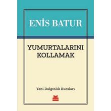 Yumurtalarını Kollamak - Enis Batur