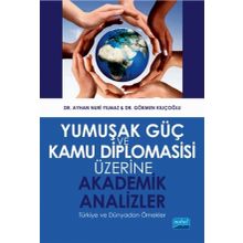 Yumuşak Güç ve Kamu Diplomasisi Üzerine Akademik Analizler - Ayhan Nuri Yılmaz