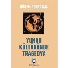 Yunan Kültüründe Tragedya - Hüseyin Portakal