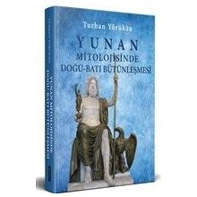 Yunan Mitolojisinde Doğu-Batı Bütünleşmesi-Turhan Yörükan