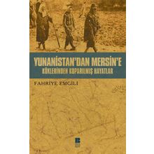 YUNANISTAN'DAN MERSIN'E KÖKLERİNDEN KOPARILMIŞ HAYATLAR - FAHRIYE EMGILI