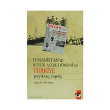 YUNANİSTAN'IN BÜYÜK AÇLIK DÖNEMİ VE TÜRKİYE - ULVI KESER