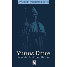 Yunus Emre - Anadolu Edebiyatı Notları Ziyaeddin Fahri Fındıkoğlu
