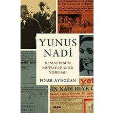 Yunus Nadi - Kemalizmin Muhafazakar Yorumu - Pınar Aydoğan