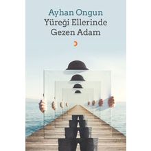 Yüreği Ellerinde Gezen Adam - Ayhan Ongun