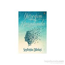 Yüreğim Kanadımda - Seyfettin Dilekçi