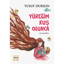 Yüreğim Kuş Olunca-Çocuk Şiirleri - Yusuf Dursun