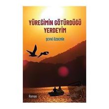 Yüreğimin Götürdüğü Yerdeyim - Şevki Özdemir