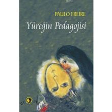 Yüreğin Pedagojisi - Paulo Freire - Ütopya Yayınevi