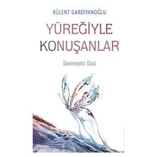 Yüreğiyle Konuşanlar - Bülent Gardiyanoğlu