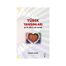 Yürek Yangınları Şiire Dair Ne Varsa - Rıdvan Canım