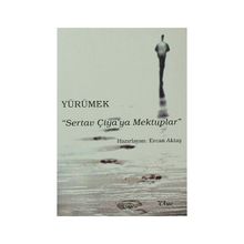 Yürümek - Sertav Çiya’ya Mektuplar - Ercan Aktaş