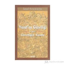 Yusuf’un Güzelliği veya Güzelliğin Yusufu - İsmail Bendiderya