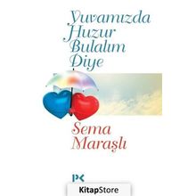 Yuvamızda Huzur Bulalım Diye - Sema Maraşlı