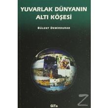 YUVARLAK DÜNYANIN ALTI KÖŞESİ - BÜLENT DEMIRDURAK