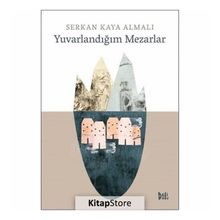 Yuvarlandığım Mezarlar-Serkan Kaya Almalı