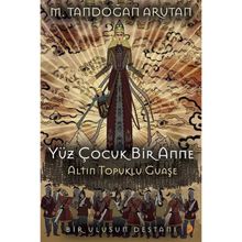 Yüz Çocuk Bir Anne Altın Topuklu Guaşe - Tandoğan Arutan