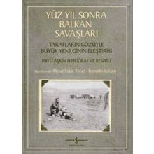 Yüz Yıl Sonra Balkan Savaşları - İzzeddin Çalışlar Mesut Yaşar Tufan