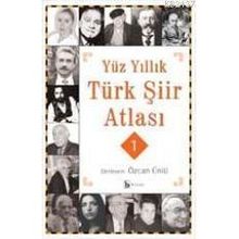 YÜZ YILLIK TÜRK ŞİİR ATLASI 1 - ÖZCAN ÜNLÜ
