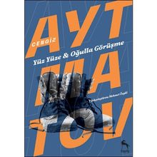 Yüz Yüze - Oğulla Görüşme - Deve Gözü - Askerin Oğlu - cengiz aymatov