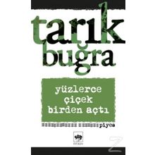 Yüzlerce Çiçek Birden Açtı - Tarık Buğra