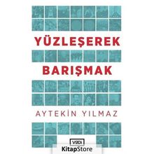 Yüzleşerek Barışmak - Aytekin Yılmaz