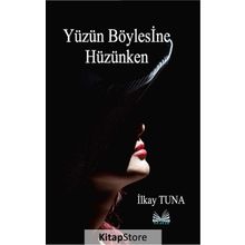 Yüzün Böylesine Hüzünken - İlkay Tuna