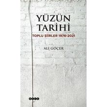 Yüzün Tarihi Toplu Şiirler 1976-2021 - Ali Göçer