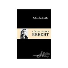 Yüzyıl Sonra Brecht - Zehra İpşiroğlu