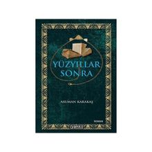 YÜZYILLAR SONRA - ASUMAN KARAKAŞ