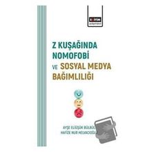 Z Kuşağında Nomofobi ve Sosyal Medya Bağımlılığı Eğitim Yayınevi