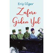 Zafere Giden Yol - Eriş Ülger