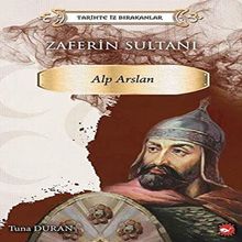 Zaferin Sultanı: Alparslan - Tarihte İz Bırakanlar - Tuna Duran