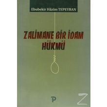 ZALIMANE BIR İDAM HÜKMÜ - EBUBEKIR HAZIM TEPEYRAN