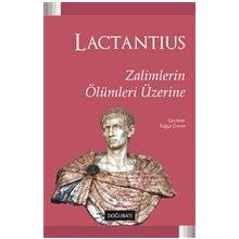 Zalimlerin Ölümleri Üzerine - Lactantius
