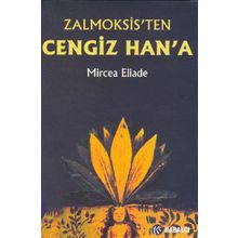 ZALMOKSIS´TEN CENGIZ HAN´A DAÇYA VE DOĞU AVRUPA FOLKLORU VE DINI ÜZERİNEKARŞILAŞTIMALI BIR İNCELEME - MIRCEA ELIADE