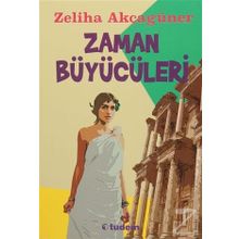 ZAMAN BÜYÜCÜLERİ - ZELIHA AKÇAGÜNER