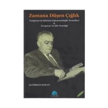ZAMANA DÜŞEN ÇIĞLIK TANPINAR ŞİİRİNİN EPISTEMOLOJIK TEMELLERI VE TANPINAR ŞİİRİNİN ESTETİĞİ - ALI İHSAN KOLCU