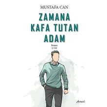 Zamana Kafa Tutan Adam Mustafa Can
