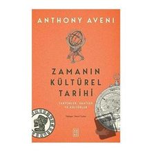Zamanın Kültürel Tarihi - Anthony Aveni - Ketebe Yayınları