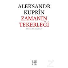 Zamanın Tekerleği - Aleksandr Kuprin